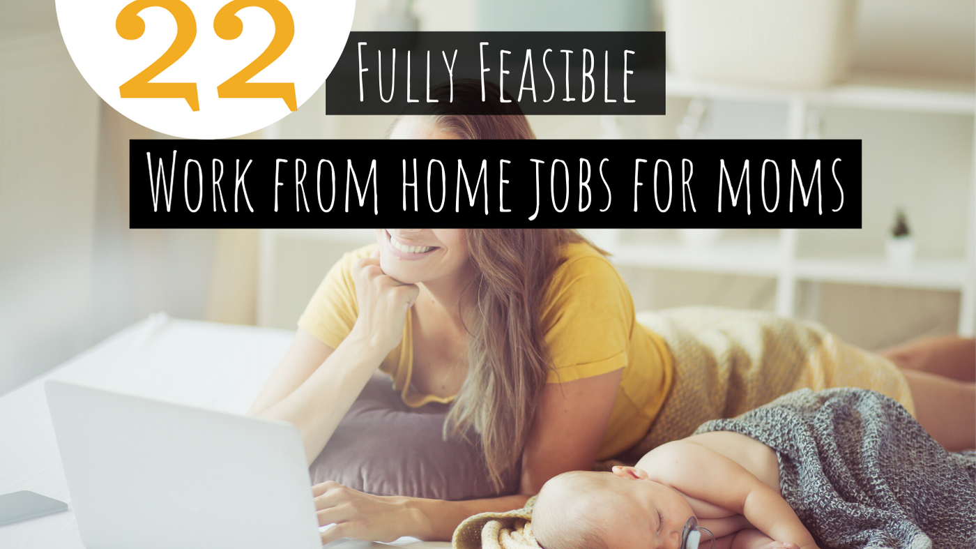 22 Fully Feasible Work From Home Jobs for Moms in 2020